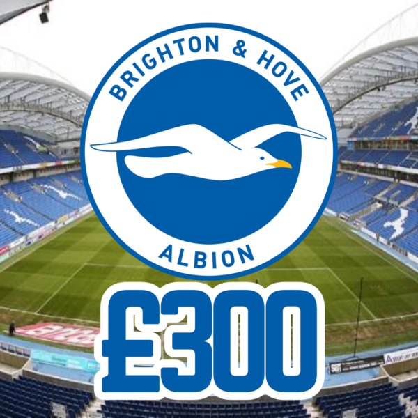 BRIGHTON & HOVE ALBION - £300 CASH