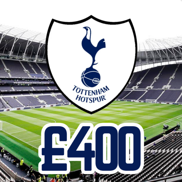 TOTTENHAM HOTSPUR - £400 CASH