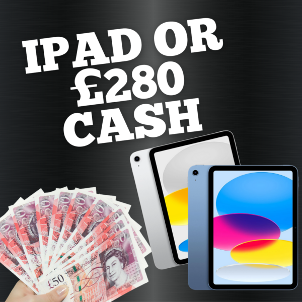 IPAD OR £280 CASH ALT