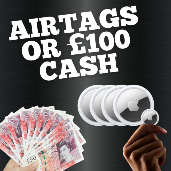 AIRTAGS OR £100 CASH ALT