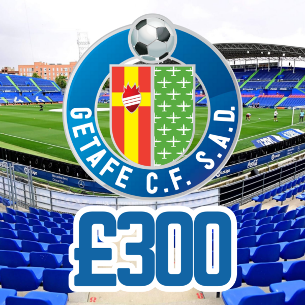 GETAFE - £300 CASH