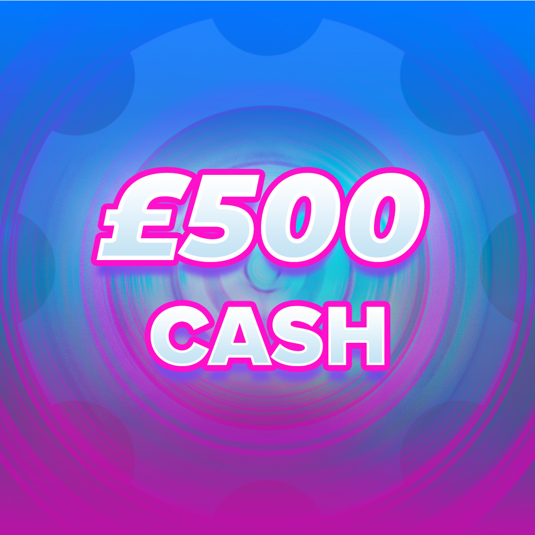 £500 Cash