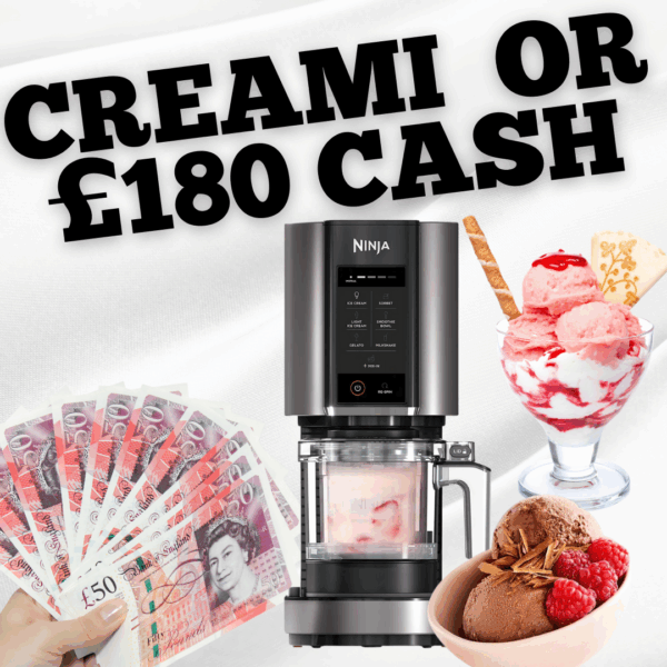 CREAMI OR £180 CASH