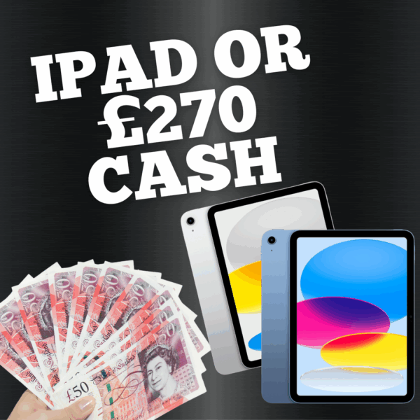 IPAD OR £270 CASH ALT