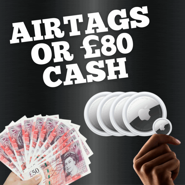 AIRTAGS OR £80 CASH ALT