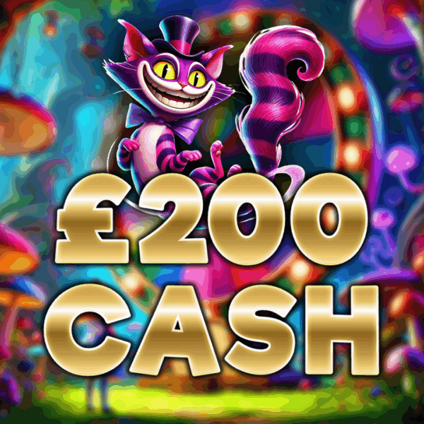 Cheshire Cat 😼 - £200 Cash