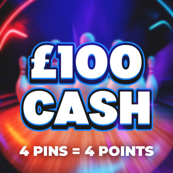 4 Pins – 4 Points – £100 Cash