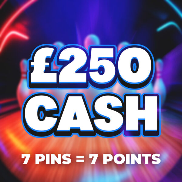 7 Pins – 7 Points – £250 Cash