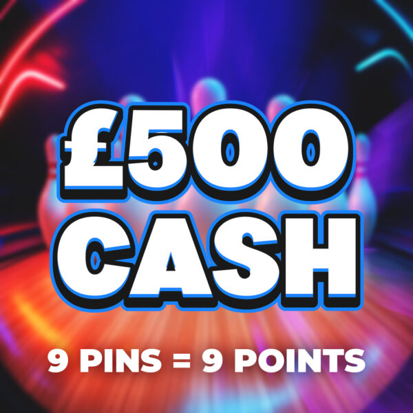 9 Pins – 9 Points – £500 Cash