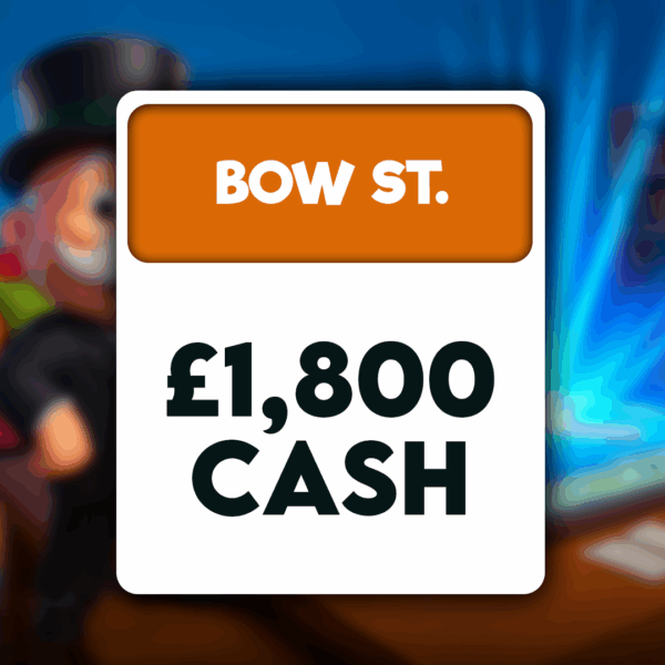 Bow St - £1800 Cash