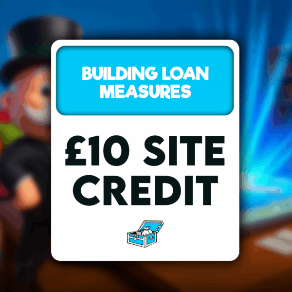 Building Loan Matures - £10 Site Credit