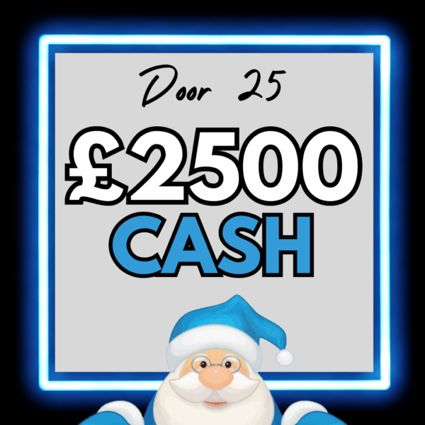 DAY 25 - £2500 Cash