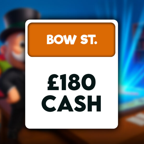 Bow St - £180 Cash