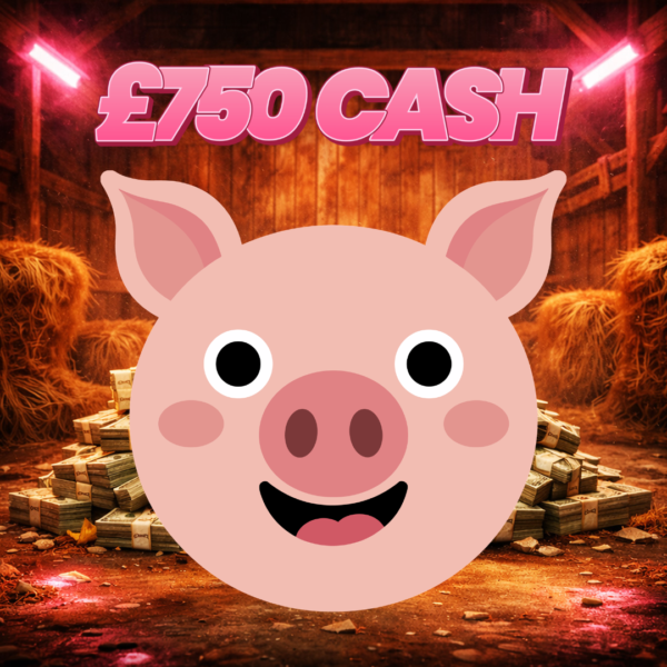 🐷 £750 Cash