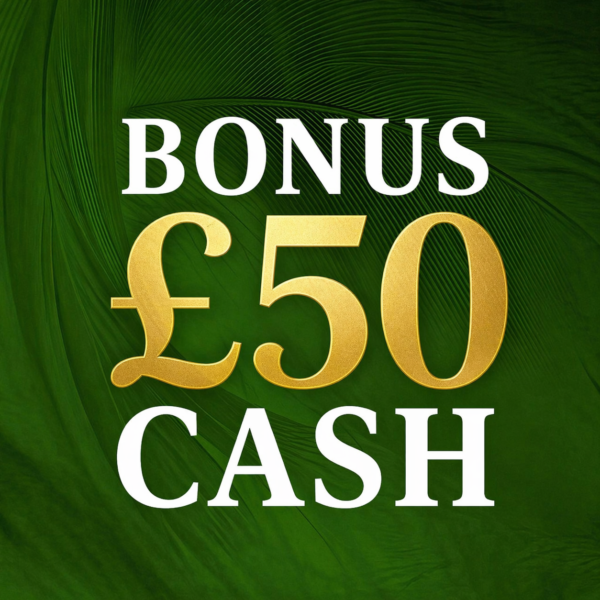 BONUS CASH £50 (REMOVED MIDNIGHT)
