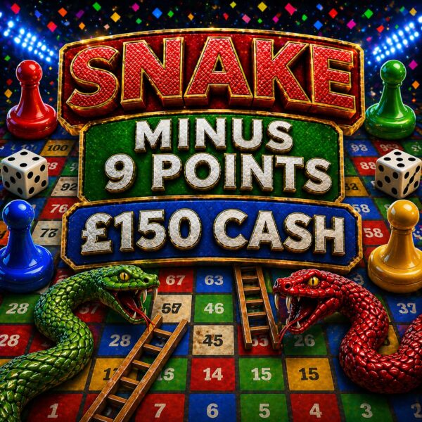 Snake| -9 Points | £150 Cash