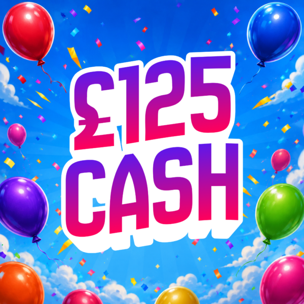 🎈 £125 CASH