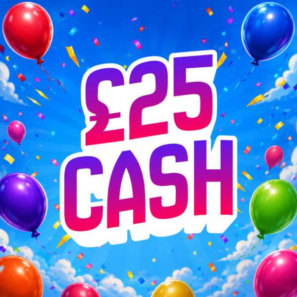 🎈 £25 CASH
