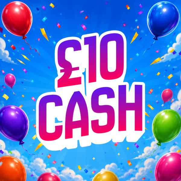 🎈 £10 CASH