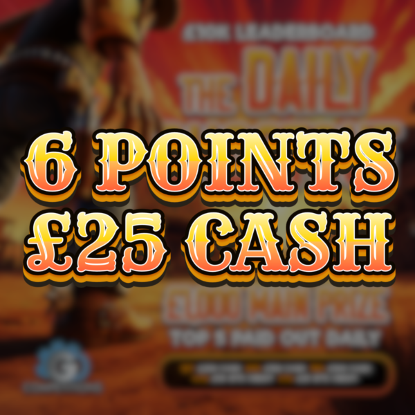 6 points | £25 Cash