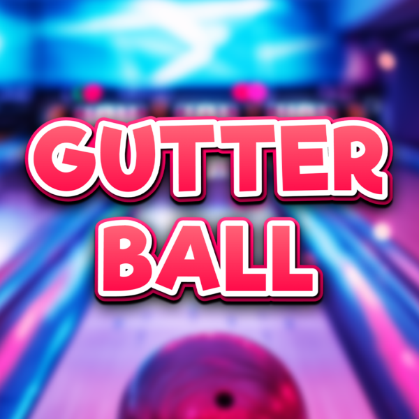 Gutter Ball | -10 Points | £250 Cash