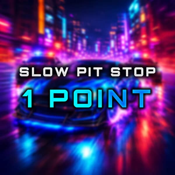 🛑 Slow Pit Stop | 1 Point