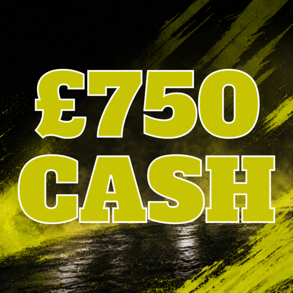 £750 CASH
