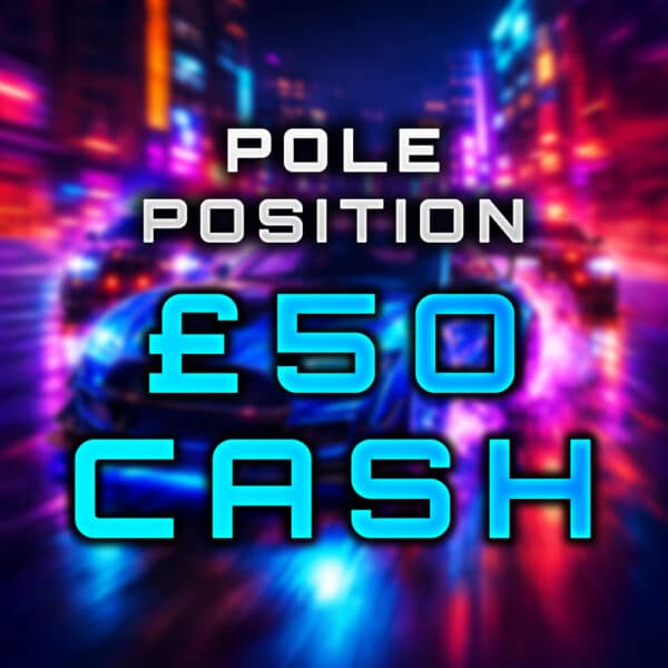 🏆 Pole Position | 7 points | £50 Cash
