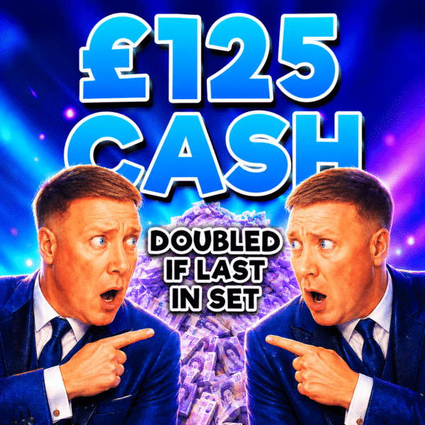 £125 Cash (Doubled If Last In Set)