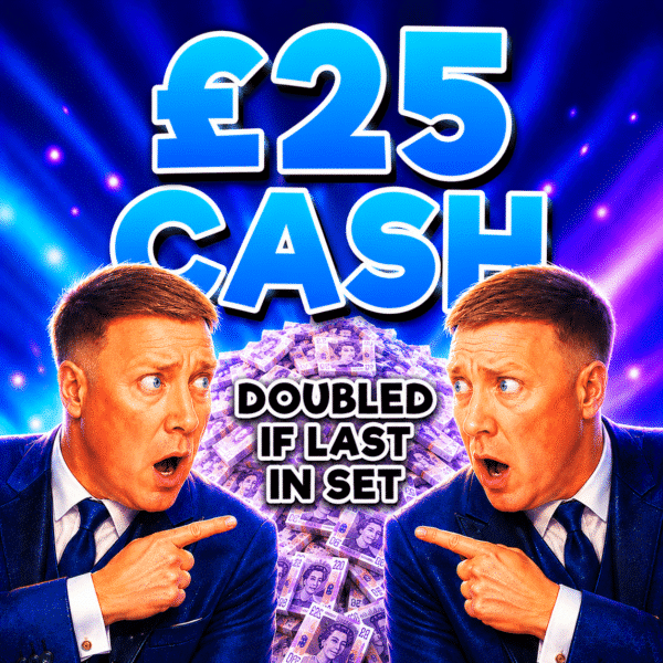£25 Cash (Doubled If Last In Set)