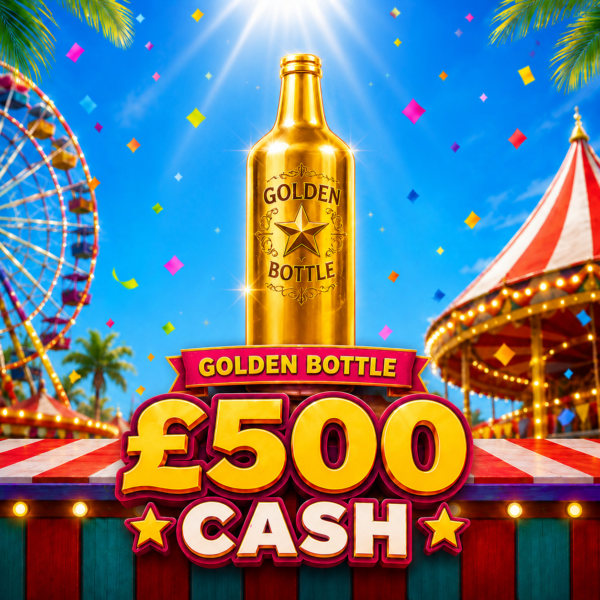 GOLDEN BOTTLE - £500 CASH